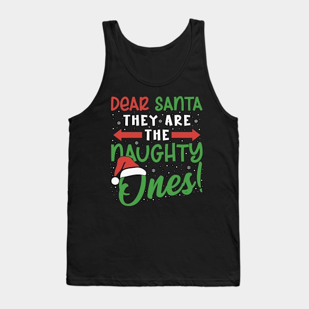Dear Santa They Are The Naughty Ones Funny Christmas Funny Tank Top by AWESOME ART